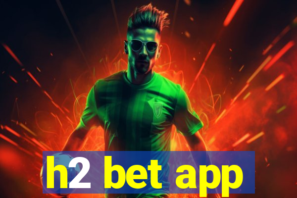 h2 bet app